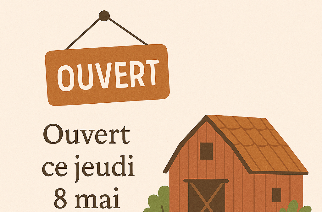 Ouvert Jeudi 8 mai